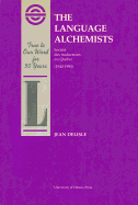 The Language Alchemists: Socit Des Traducteurs Du Quebec (1940-1990)