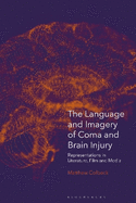 The Language and Imagery of Coma and Brain Injury: Representations in Literature, Film and Media