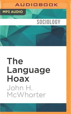 The Language Hoax: Why the World Looks the Same in Any Language - McWhorter, John (Read by)