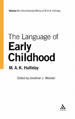 The Language of Early Childhood: Volume 4 - Halliday, M a K, and Webster, Jonathan J (Editor)