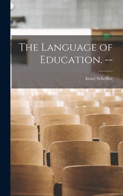 The Language of Education. -- - Scheffler, Israel