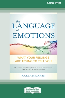 The Language of Emotions: What Your Feelings Are Trying to Tell You (16pt Large Print Edition) - McLaren, Karla