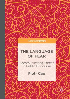 The Language of Fear: Communicating Threat in Public Discourse - Cap, Piotr