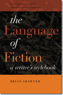 The Language of Fiction: A Writer's Stylebook