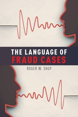 The Language of Fraud Cases - Shuy, Roger W
