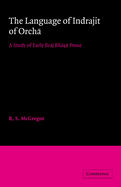 The Language of Indrajit of Orcha: A Study of Early Braj Bhasa Prose