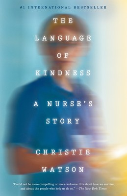 The Language of Kindness: A Nurse's Story - Watson, Christie