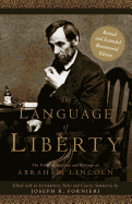 The Language of Liberty: The Political Speeches and Writings of Abraham Lincoln