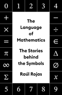 The Language of Mathematics: The Stories Behind the Symbols