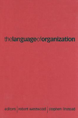 The Language of Organization - Westwood, Robert (Editor), and Linstead, Stephen Andrew (Editor)