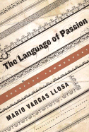 The Language of Passion: Selected Commentary - Wimmer, Natasha (Translated by), and Llosa, Mario Vargas