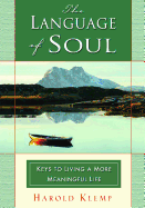 The Language of Soul: Keys to Living a More Meaningful Life