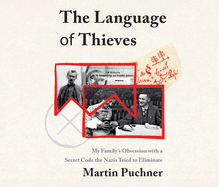 The Language of Thieves: My Family's Obsession with a Secret Code the Nazis Tried to Eliminate
