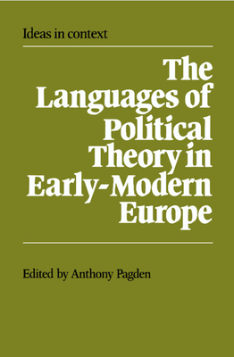 The Languages of Political Theory in Early-Modern Europe - Pagden, Anthony (Editor)