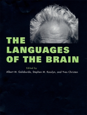 The Languages of the Brain - Galaburda, Albert M (Editor), and Kosslyn, Stephen M (Editor), and Christen, Yves (Editor)