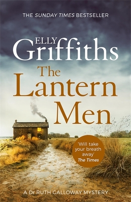 The Lantern Men: Dr Ruth Galloway Mysteries 12 - Griffiths, Elly