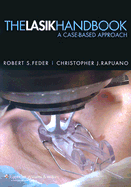 The Lasik Handbook: A Case-Based Approach - Feder, Robert S, MD (Editor), and Rapuano, Christopher J (Editor)