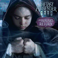 The Last Airbender Movie: Avatar's Return: Avatar's Return