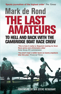 The Last Amateurs: To Hell and Back with the Cambridge Boat Race Crew