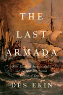 The Last Armada: Queen Elizabeth, Juan del Aguila, and Hugh O'Neill: The Story of the 100-Day Spanish Invasion