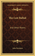 The Last Ballad: And Other Poems