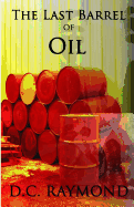 The Last Barrel of Oil