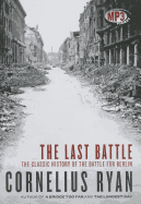 The Last Battle: The Classic History of the Battle for Berlin