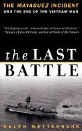 The Last Battle: The Mayaguez Incident and the End of the Vietnam War - Wetterhahn, Ralph