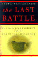 The Last Battle: The Mayaguez Incident and the End of the Vietnam War - Wetterhahn, Ralph