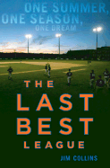 The Last Best League: One Summer, One Season, One Dream - Collins, Jim