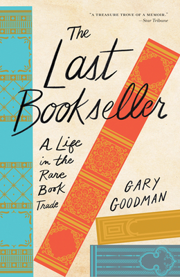 The Last Bookseller: A Life in the Rare Book Trade - Goodman, Gary