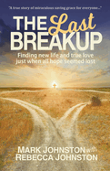 The Last Breakup: Finding new life and true love just when all hope seemed lost