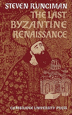 The Last Byzantine Renaissance - Runciman, Steven