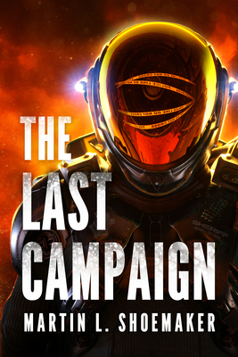 The Last Campaign - Shoemaker, Martin L