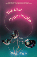 The Last Catastrophe: Stories