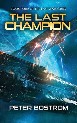 The Last Champion: Book 4 of the Last War Series - Bostrom, Peter