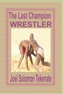 The Last Champion Wrestler