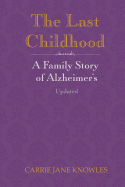 The Last Childhood: A Family Story of Alzheimer's Updated