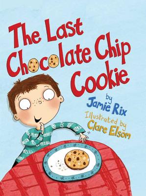 The Last Chocolate Chip Cookie - Rix, Jamie