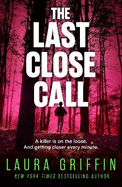 The Last Close Call: The clock is ticking in this page-turning romantic thriller