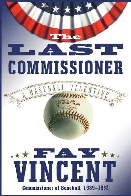 The Last Commissioner: A Baseball Valentine - Vincent, Fay