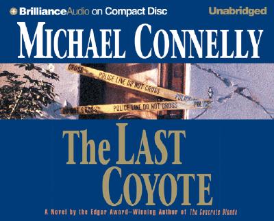 The Last Coyote - Connelly, Michael, and Hill, Dick (Read by)