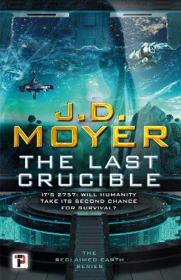 The Last Crucible - Moyer, J.D.