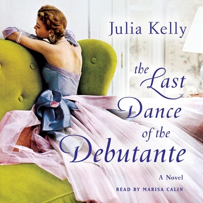 The Last Dance of the Debutante - Kelly, Julia, and Calin, Marisa (Read by)