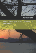 The Last Day of July: 13 Years of Madness