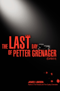 The Last Day of Petter Grenager: (Exhibit A) - Lawson, James