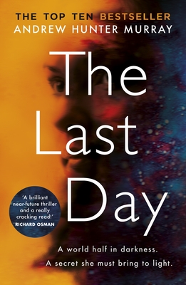 The Last Day: The gripping must-read thriller by the Sunday Times bestselling author - Murray, Andrew Hunter