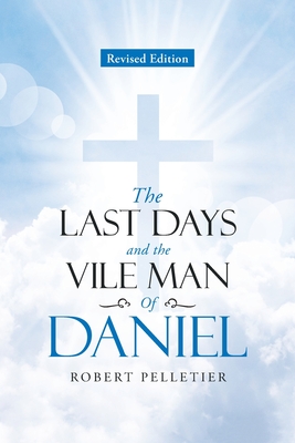 The Last Days and The Vile Man of Daniel - Pelletier, Robert