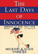 The Last Days of Innocence Lib/E: America at War, 1917-1918