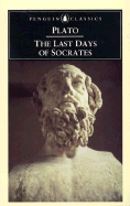 The Last Days of Socrates: Euthyphro/The Apology/Crito/Phaedo - Plato, and Tarrant, Harold (Introduction by), and Tredennick, Hugh (Translated by)